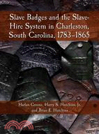 Slave Badges and the Slave-Hire System in Charleston, South Carolina: 1783-1865