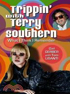 Trippin' With Terry Southern: What I Think I Remember