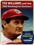 Ted Williams and the 1969 Washington Senators: The Last Winning Season