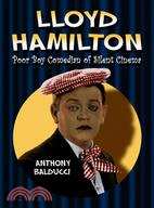 Lloyd Hamilton: Poor Boy Comedian of Silent Cinema
