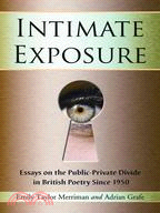 Intimate Exposure: Essays on the Public-Private Divide in British Poetry Since 1950