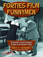 Forties Film Funnymen ─ The Decade's Great Comedians at Work in the Shadow of War