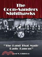 The Coon-Sanders Nighthawks ─ The Band That Made Radio Famous