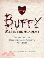 Buffy Meets the Academy ─ Essays on the Episodes and Scripts As Texts