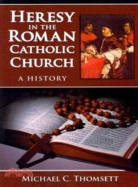 Heresy in the Roman Catholic Church: A History