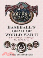 Baseball's Dead of World War II: A Roster of Professional Players Who Died in Service