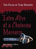 Eaten Alive at a Chainsaw Massacre ─ The Films of Tobe Hooper