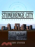 Stonehenge City: A Reconstruction