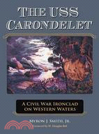 The USS Carondelet: A Civil War Ironclad on Western Waters