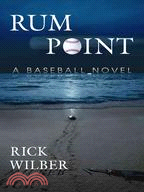 Rum Point: A Baseball Novel