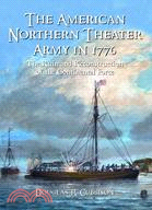 The American Northern Theater Army in 1776: The Ruin and Reconstruction of the Continental Force