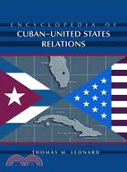 Encyclopedia of Cuban-United States Relations