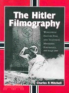 The Hitler Filmography: Worldwide Feature Film and Television Miniseries Portrayals, 1940 Through 2000