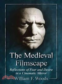 The Medieval Filmscape ─ Reflections of Fear and Desire in a Cinematic Mirror