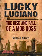 Lucky Luciano ─ The Rise and Fall of a Mob Boss