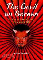 The Devil on Screen: Feature Films Worldwide, 1913 Through 2000