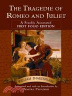 The Tragedie of Romeo and Juliet: A Frankly Annotated First Folio Edition