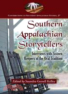 Southern Appalachian Storytellers ─ Interviews with Sixteen Keepers of the Oral Tradition