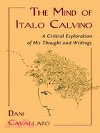 The Mind of Italo Calvino: A Critical Exploration of His Thought and Writings