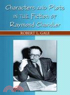 Characters and Plots in the Fiction of Raymond Chandler