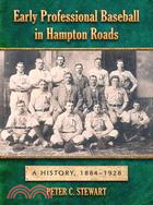 Early Professional Baseball in Hampton Roads: A History, 1884-1928