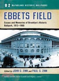 Ebbets Field—Essays and Memories of Brooklyn's Historic Ballpark, 1913-1960