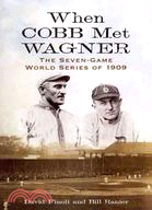 When Cobb Met Wagner ─ The Seven-Game World Series of 1909