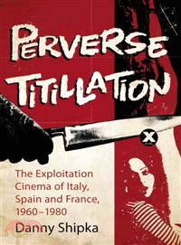 Perverse Titillation ─ The Exploitation Cinema of Italy, Spain and France, 1960-1980