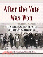 After the Vote Was Won ─ The Later Achievements of Fifteen Suffragists