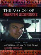 The Passion of Martin Scorsese: A Critical Study of the Films