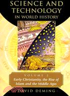 Science and Technology in World History ─ Early Christianity, the Rise of Islam and the Middle Ages