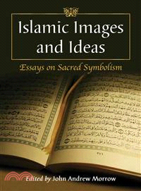 Islamic Images and Ideas ─ Essays on Sacred Symbolism