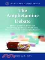 The Amphetamine Debate ─ The Use of Adderall, Ritalin and Related Drugs for Behavior Modification, Neuroenhancement and Anti-Aging Purposes