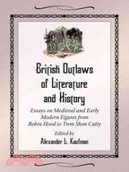 British Outlaws of Literature and History ─ Essays on Medieval and Early Modern Figures from Robin Hood to Twm Shon Catty