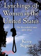 Lynchings of Women in the United States: The Recorded Cases, 1851-1946