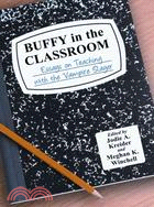 Buffy in the Classroom: Essays on Teaching with the Vampire Slayer