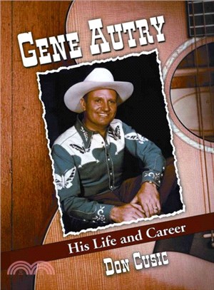 Gene Autry ― His Life and Career
