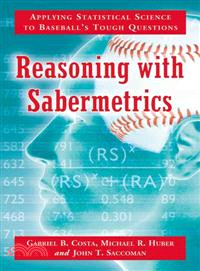 Reasoning with Sabermetrics ─ Applying Statistical Science to Baseball's Tough Questions