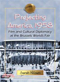 Projecting America, 1958 ─ Film and Cultural Diplomacy at the Brussels World's Fair