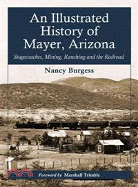An Illustrated History of Mayer, Arizona