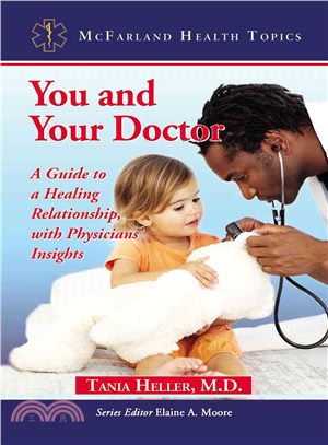 You and Your Doctor ─ A Guide to a Healing Relationship, with Physicians' Insights