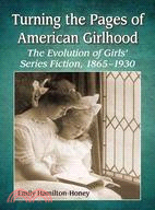 Turning the Pages of American Girlhood ─ The Evolution of Girls' Series Fiction, 1865-1930