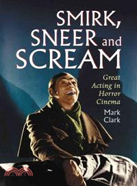 Smirk, Sneer and Scream ― Great Acting in Horror Cinema