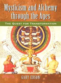 Mysticism and Alchemy Through the Ages―The Quest for Transformation