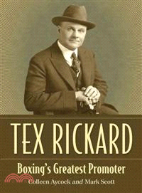 Tex Rickard ─ Boxing's Greatest Promoter