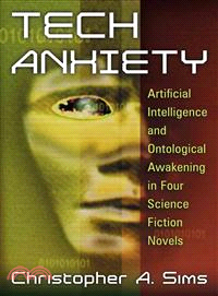 Tech Anxiety ― Artificial Intelligence and Ontological Awakening in Four Science Fiction Novels