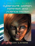 Cyberpunk Women, Feminism and Science Fiction ─ A Critical Study