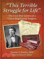 This Terrible Struggle for Life—The Civil War Letters of a Union Regimental Surgeon