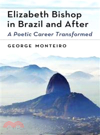 Elizabeth Bishop in Brazil and After ─ A Poetic Career Transformed