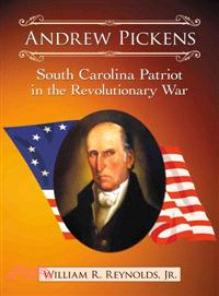 Andrew Pickens ─ South Carolina Patriot in the Revolutionary War